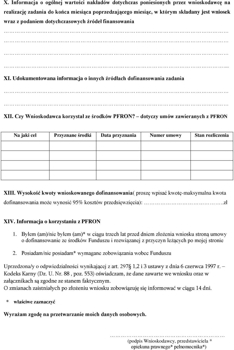 dotyczy umów zawieranych z PFRON Na jaki cel Przyznane środki Data przyznania Numer umowy Stan rozliczenia XIII.