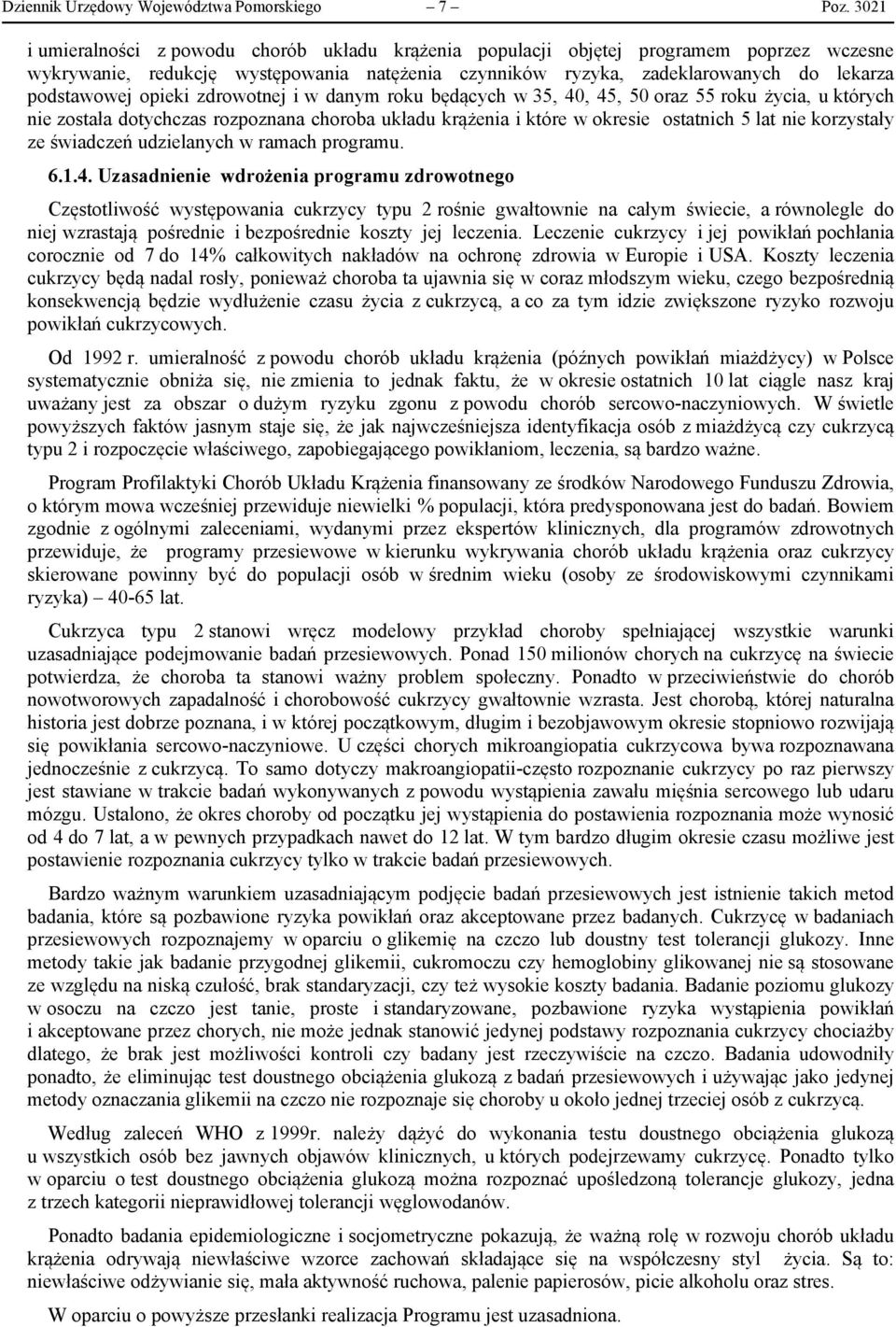 opieki zdrowotnej i w danym roku będących w 35, 40, 45, 50 oraz 55 roku życia, u których nie została dotychczas rozpoznana choroba układu krążenia i które w okresie ostatnich 5 lat nie korzystały ze