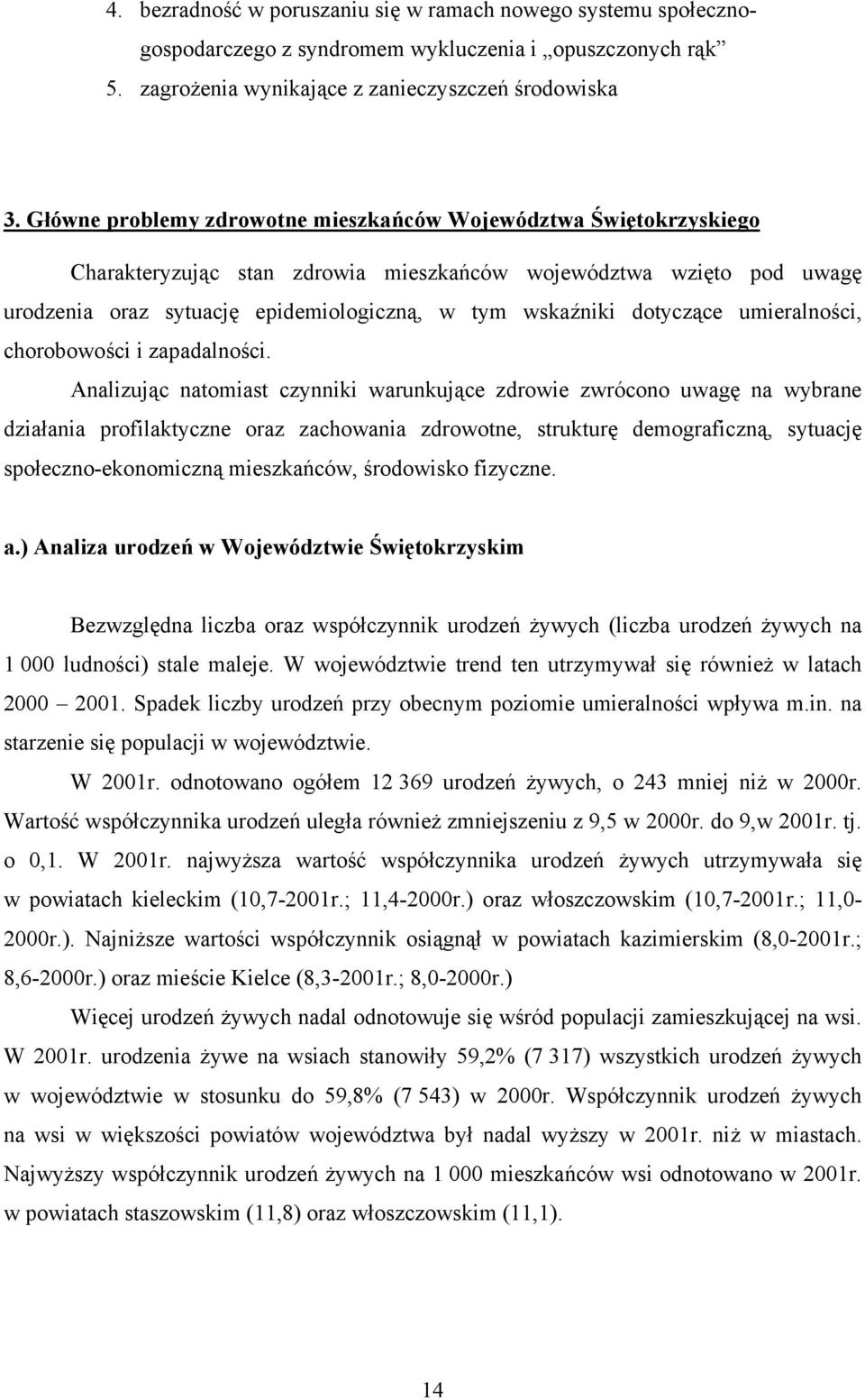 dotyczące umieralności, chorobowości i zapadalności.