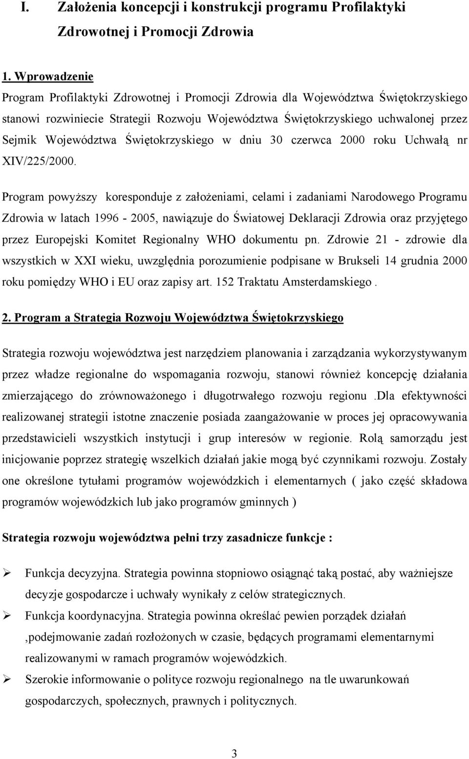 Świętokrzyskiego w dniu 30 czerwca 2000 roku Uchwałą nr XIV/225/2000.