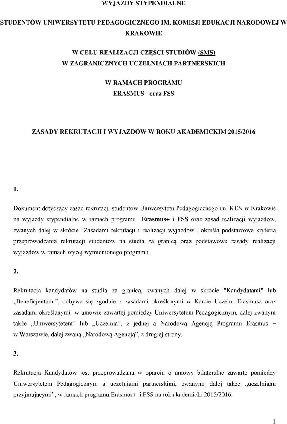 AKADEMICKIM 2015/2016 1. Dokument dotyczący zasad rekrutacji studentów Uniwersytetu Pedagogicznego im.