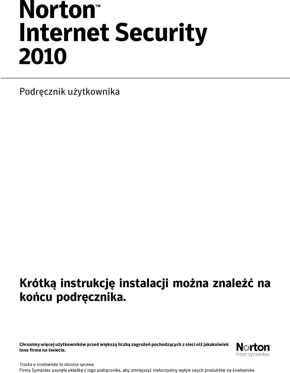 jakakolwiek inna firma na świecie. Troska o środowisko to słuszna sprawa.