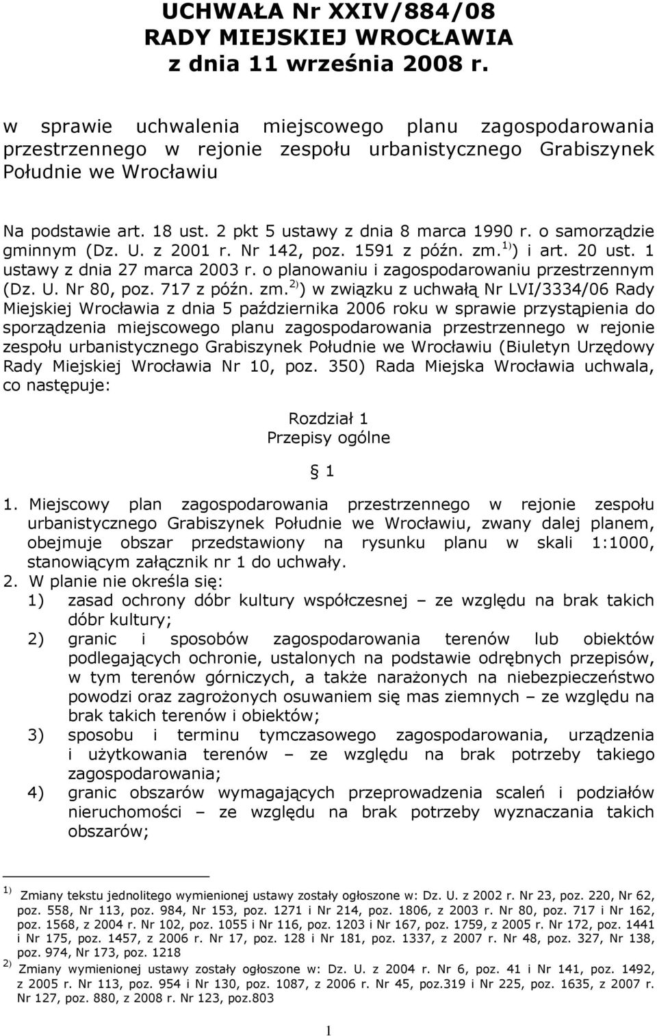 2 pkt 5 ustawy z dnia 8 marca 1990 r. o samorządzie gminnym (Dz. U. z 2001 r. Nr 142, poz. 1591 z późn. zm. 1) ) i art. 20 ust. 1 ustawy z dnia 27 marca 2003 r.