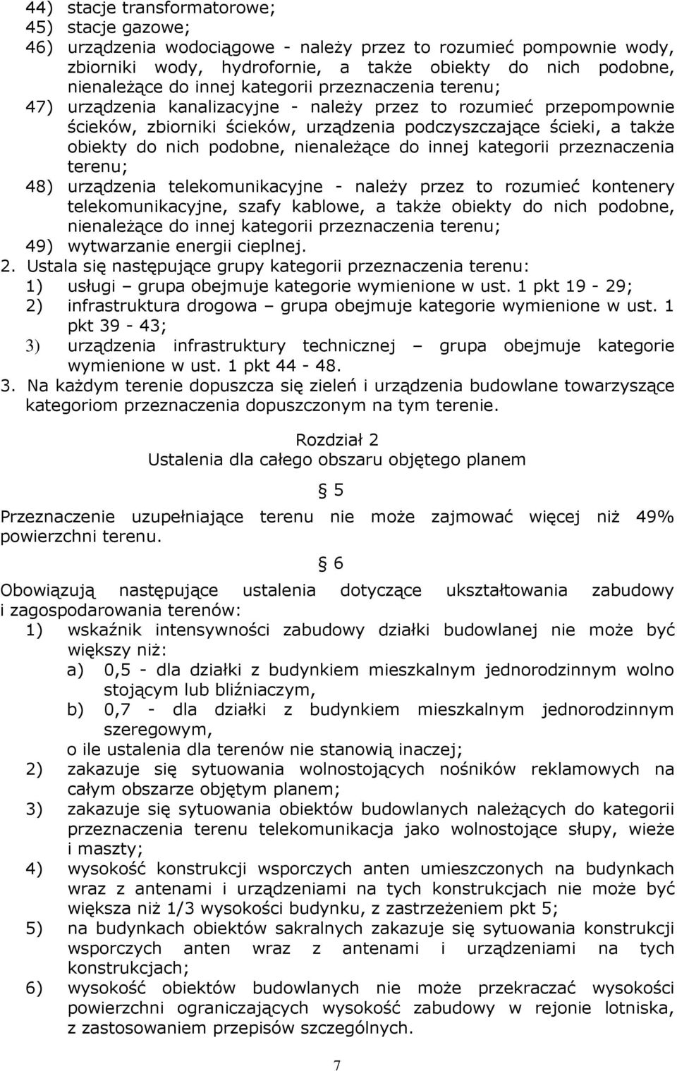 podobne, nienaleŝące do innej kategorii przeznaczenia terenu; 48) urządzenia telekomunikacyjne - naleŝy przez to rozumieć kontenery telekomunikacyjne, szafy kablowe, a takŝe obiekty do nich podobne,