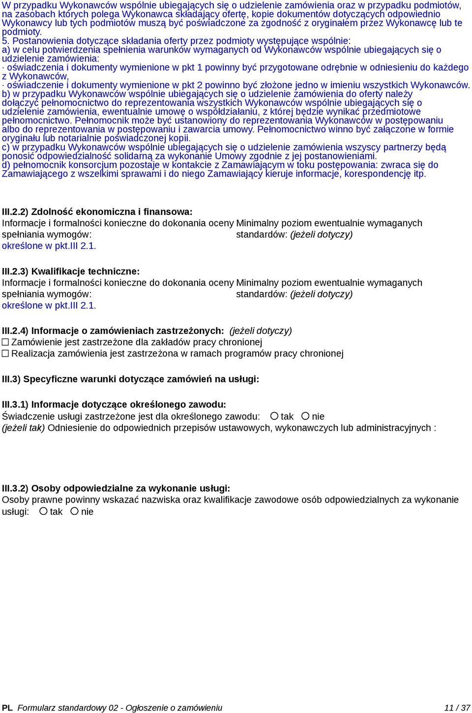 Postanowienia dotyczące składania oferty przez podmioty występujące wspólnie: a) w celu potwierdzenia spełnienia warunków wymaganych od Wykonawców wspólnie ubiegających się o udzielenie zamówienia: