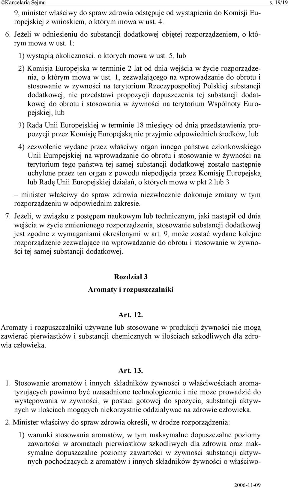 5, lub 2) Komisja Europejska w terminie 2 lat od dnia wejścia w życie rozporządzenia, o którym mowa w ust.