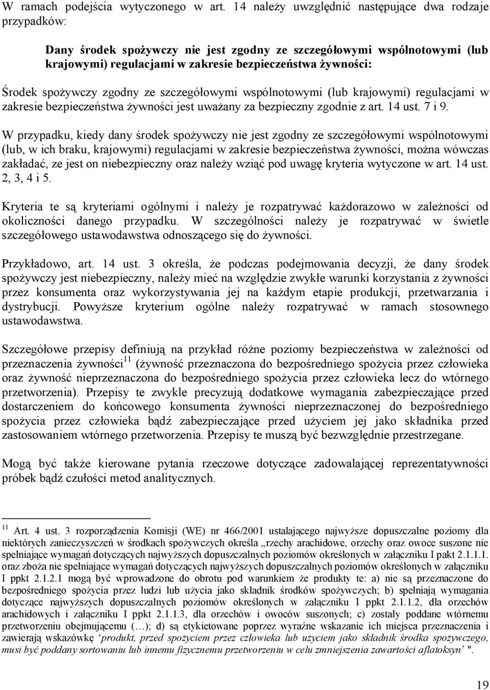 ywczy zgodny ze szczegó owymi wspólnotowymi (lub krajowymi) regulacjami w zakresie bezpiecze stwa ywno ci jest uwa any za bezpieczny zgodnie z art. 14 ust. 7 i 9.