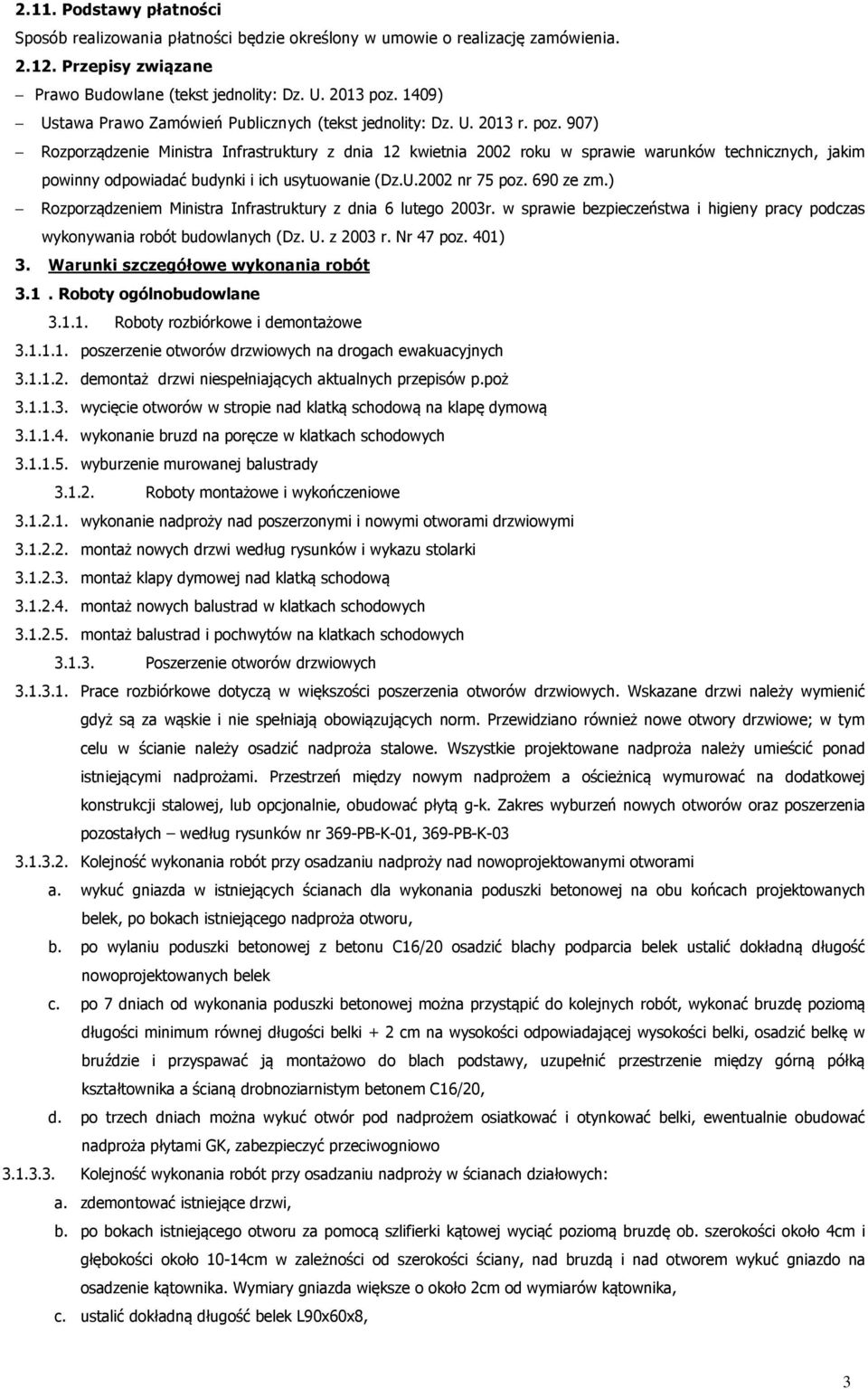 907) Rozporządzenie Ministra Infrastruktury z dnia 12 kwietnia 2002 roku w sprawie warunków technicznych, jakim powinny odpowiadać budynki i ich usytuowanie (Dz.U.2002 nr 75 poz. 690 ze zm.