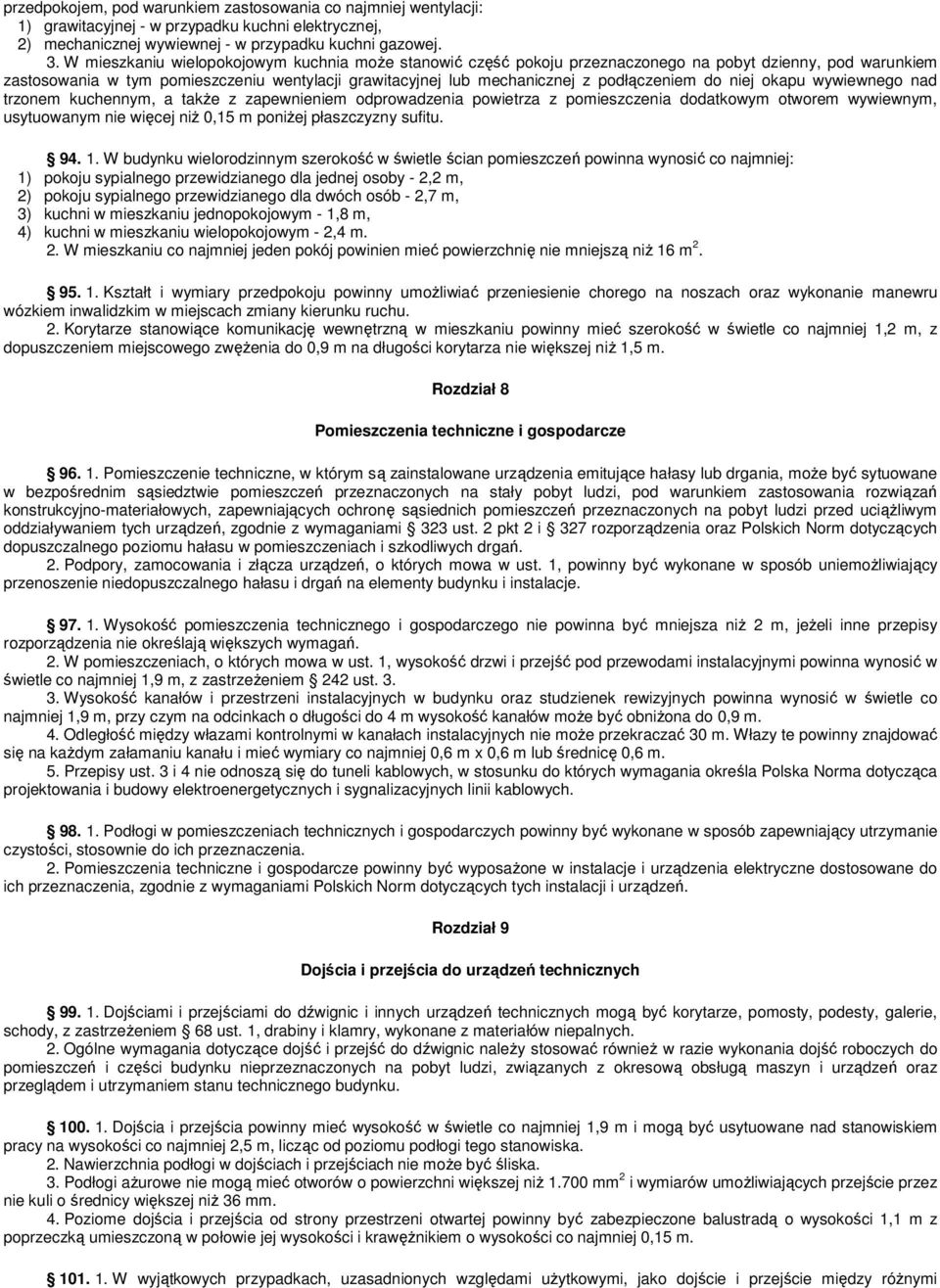 do niej okapu wywiewnego nad trzonem kuchennym, a takŝe z zapewnieniem odprowadzenia powietrza z pomieszczenia dodatkowym otworem wywiewnym, usytuowanym nie więcej niŝ 0,15 m poniŝej płaszczyzny