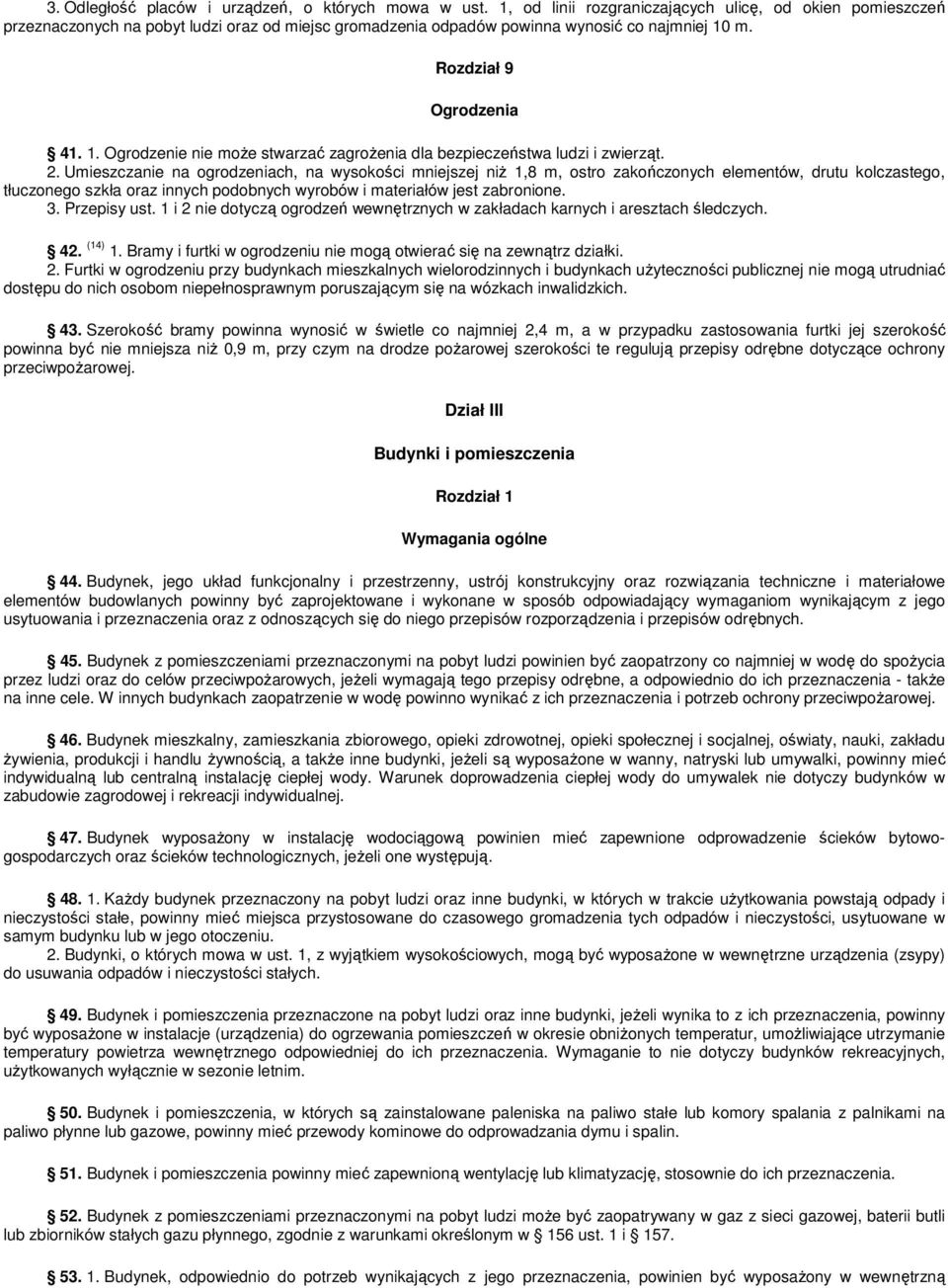 m. Rozdział 9 Ogrodzenia 41. 1. Ogrodzenie nie moŝe stwarzać zagroŝenia dla bezpieczeństwa ludzi i zwierząt. 2.