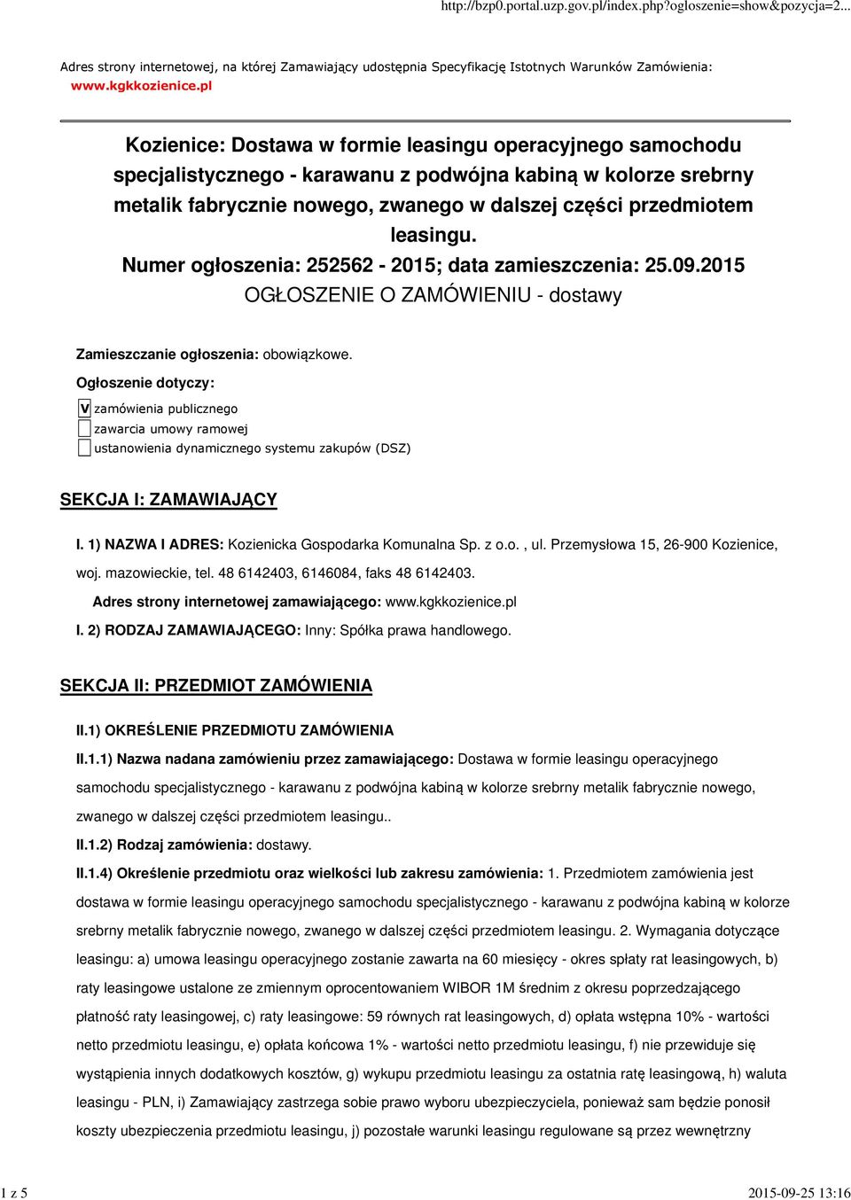 leasingu. Numer ogłoszenia: 252562-2015; data zamieszczenia: 25.09.2015 OGŁOSZENIE O ZAMÓWIENIU - dostawy Zamieszczanie ogłoszenia: obowiązkowe.