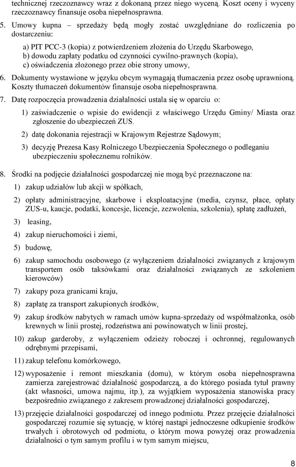 cywilno-prawnych (kopia), c) oświadczenia złożonego przez obie strony umowy, 6. Dokumenty wystawione w języku obcym wymagają tłumaczenia przez osobę uprawnioną.