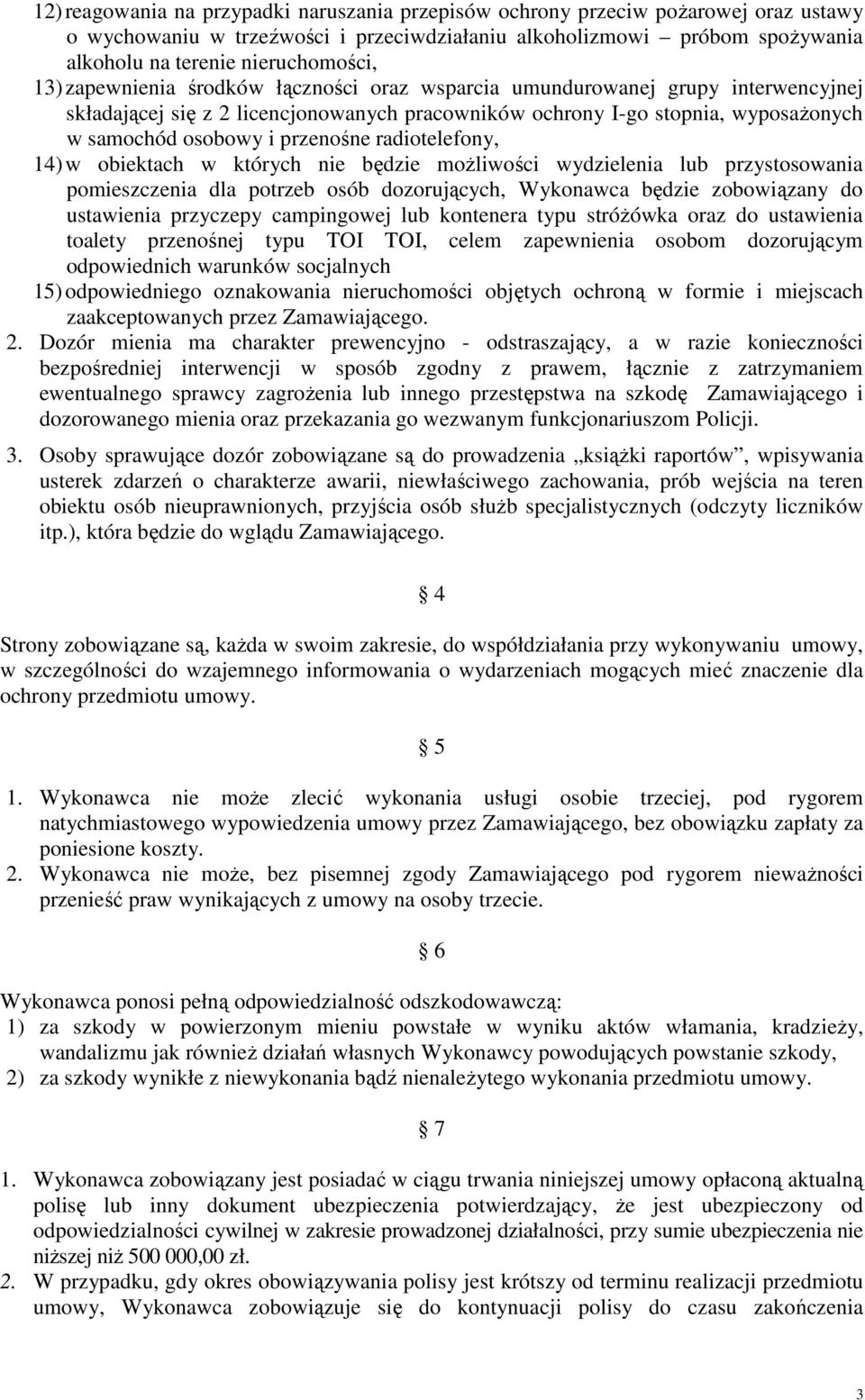 radiotelefony, 14) w obiektach w których nie będzie możliwości wydzielenia lub przystosowania pomieszczenia dla potrzeb osób dozorujących, Wykonawca będzie zobowiązany do ustawienia przyczepy