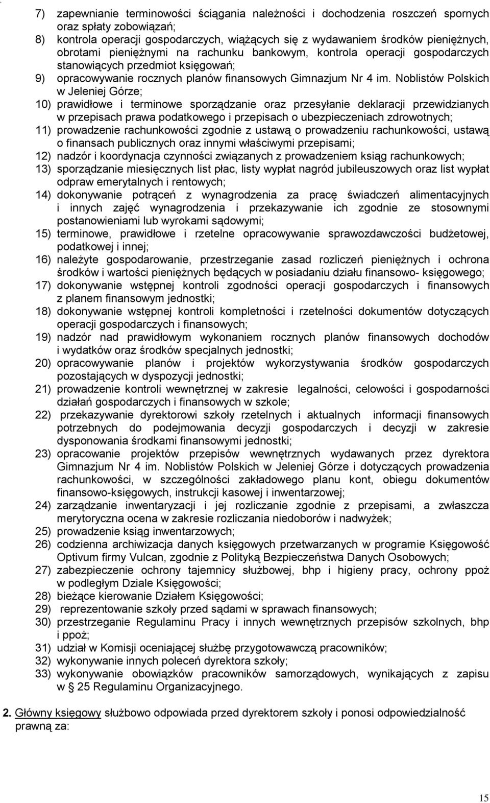 Noblistów Polskich w Jeleniej Górze; 10) prawidłowe i terminowe sporządzanie oraz przesyłanie deklaracji przewidzianych w przepisach prawa podatkowego i przepisach o ubezpieczeniach zdrowotnych; 11)