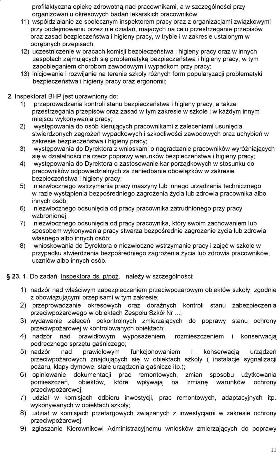 uczestniczenie w pracach komisji bezpieczeństwa i higieny pracy oraz w innych zespołach zajmujących się problematyką bezpieczeństwa i higieny pracy, w tym zapobieganiem chorobom zawodowym i wypadkom