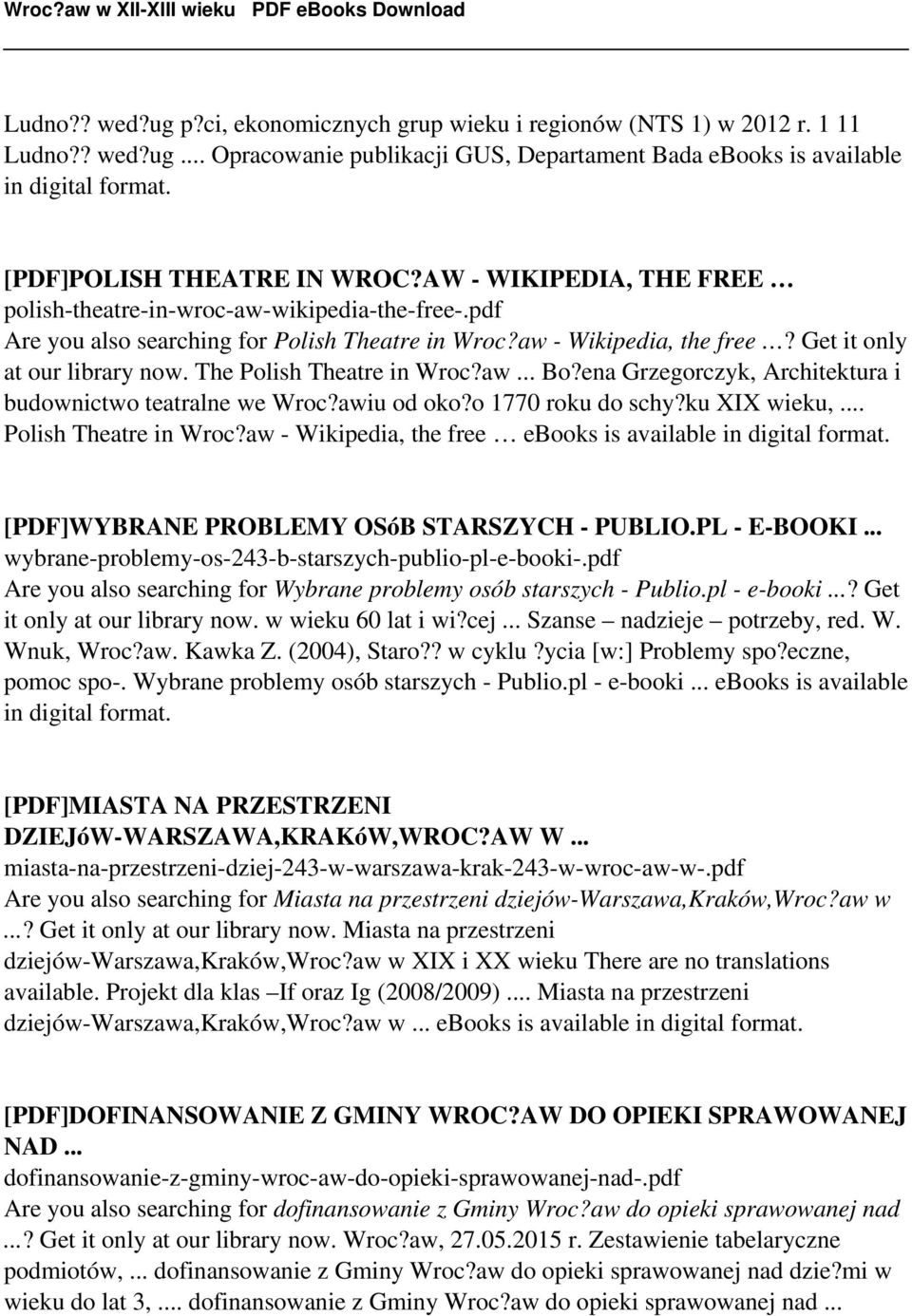 The Polish Theatre in Wroc?aw... Bo?ena Grzegorczyk, Architektura i budownictwo teatralne we Wroc?awiu od oko?o 1770 roku do schy?ku XIX wieku,... Polish Theatre in Wroc?aw - Wikipedia, the free ebooks is available in [PDF]WYBRANE PROBLEMY OSóB STARSZYCH - PUBLIO.