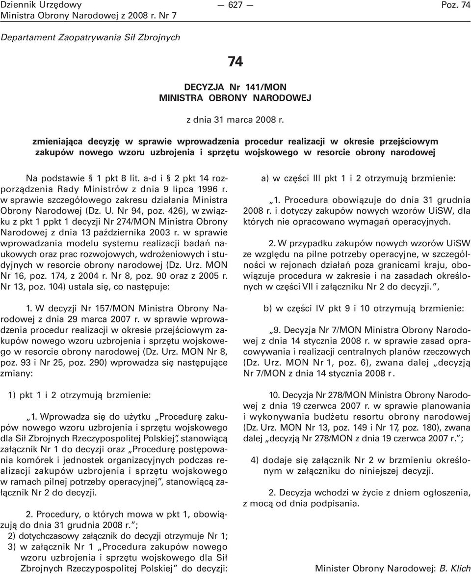 a-d i 2 pkt 14 rozporządzenia Rady Ministrów z dnia 9 lipca 1996 r. w sprawie szczegółowego zakresu działania Ministra Obrony Narodowej (Dz. U. Nr 94, poz.