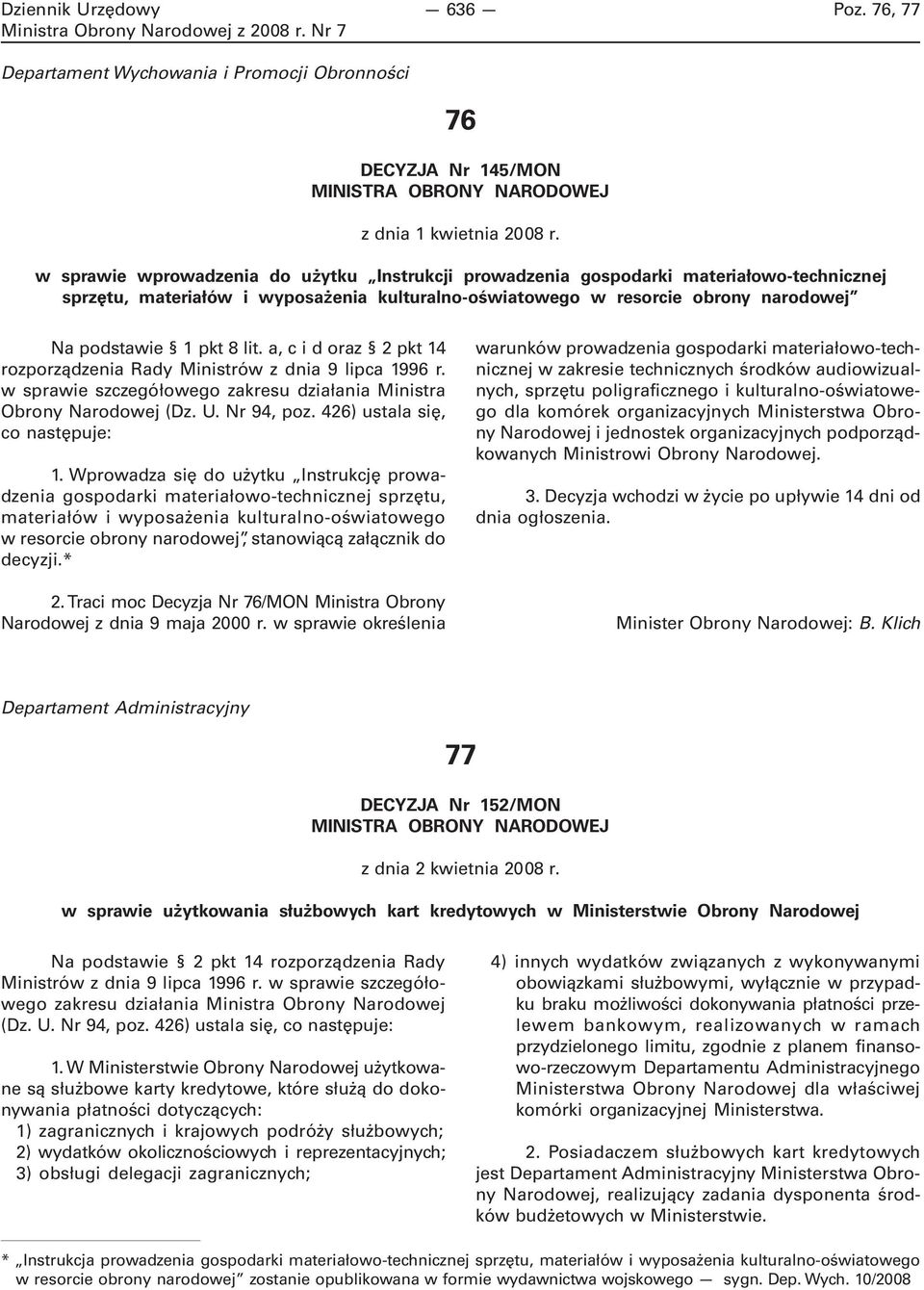 lit. a, c i d oraz 2 pkt 14 rozporządzenia Rady Ministrów z dnia 9 lipca 1996 r. w sprawie szczegółowego zakresu działania Ministra Obrony Narodowej (Dz. U. Nr 94, poz.