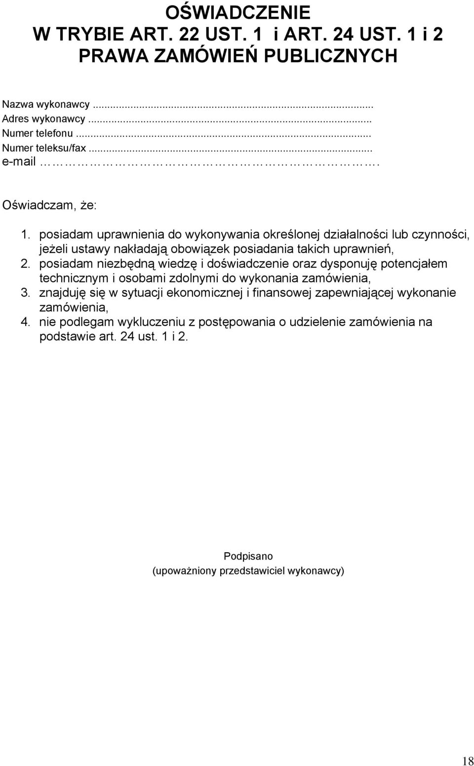 posiadam niezbędną wiedzę i doświadczenie oraz dysponuję potencjałem technicznym i osobami zdolnymi do wykonania zamówienia, 3.