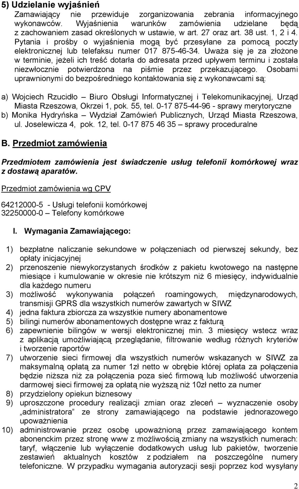 Uważa się je za złożone w terminie, jeżeli ich treść dotarła do adresata przed upływem terminu i została niezwłocznie potwierdzona na piśmie przez przekazującego.