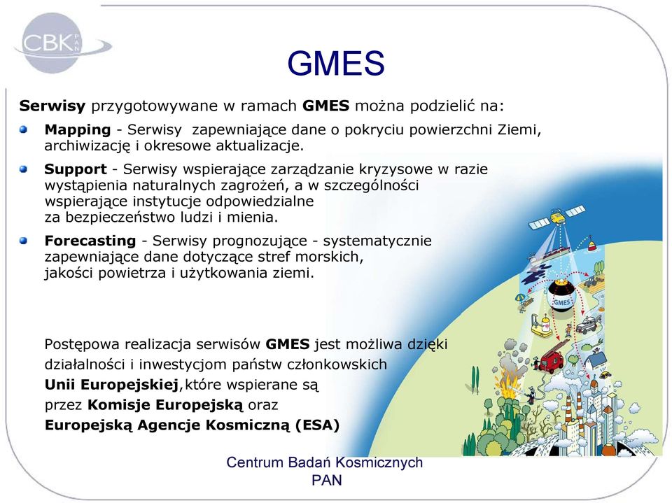 ludzi i mienia. Forecasting - Serwisy prognozujące - systematycznie zapewniające dane dotyczące stref morskich, jakości powietrza i użytkowania ziemi.