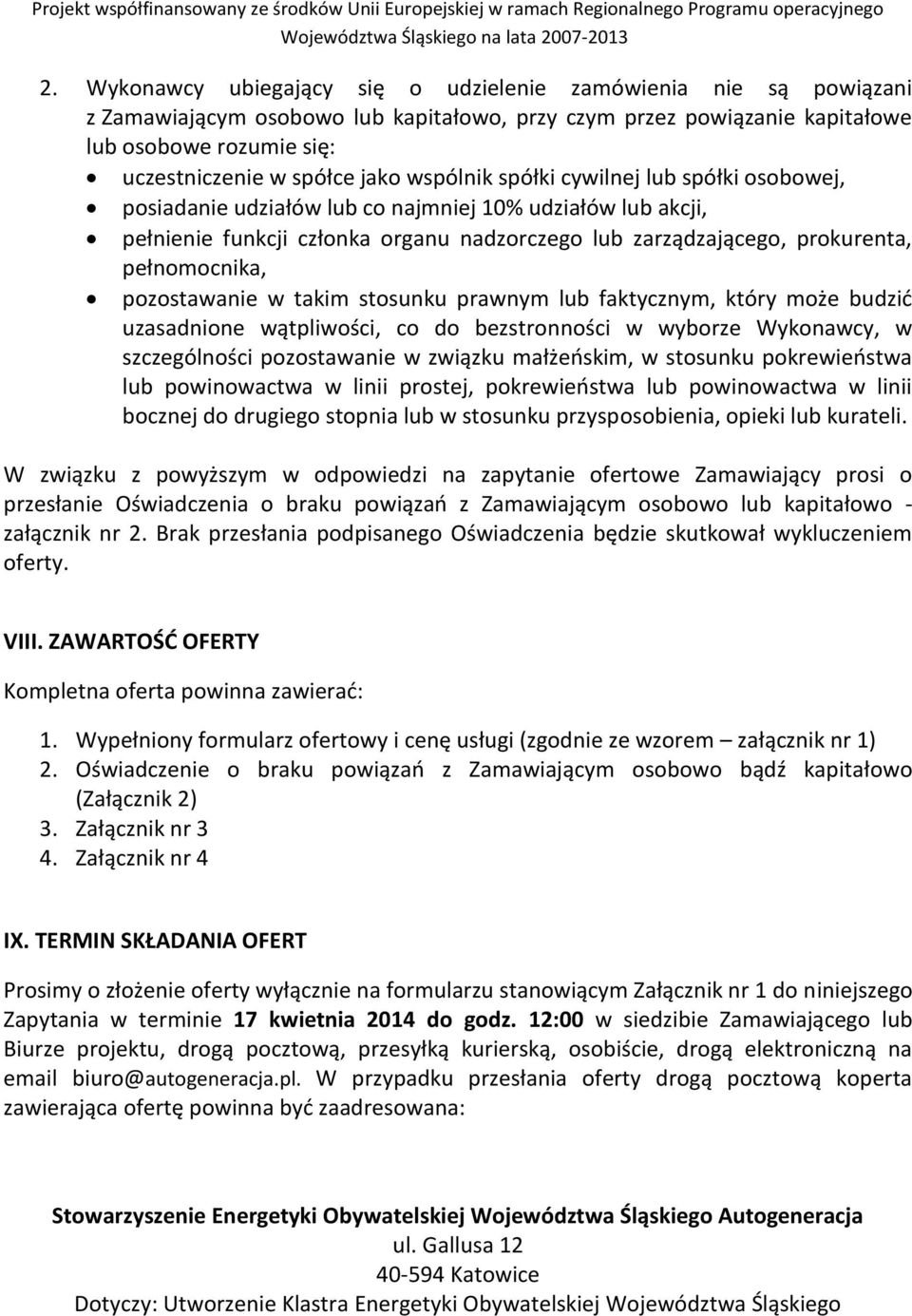 pozostawanie w im stosunku prawnym lub faktycznym, który może budzić uzasadnione wątpliwości, co do bezstronności w wyborze Wykonawcy, w szczególności pozostawanie w związku małżeńskim, w stosunku