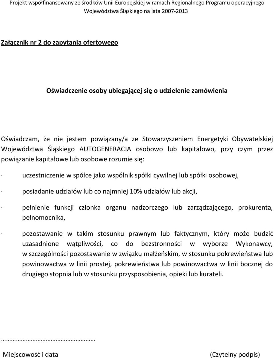 udziałów lub co najmniej 10% udziałów lub akcji, pełnienie funkcji członka organu nadzorczego lub zarządzającego, prokurenta, pełnomocnika, pozostawanie w im stosunku prawnym lub faktycznym, który