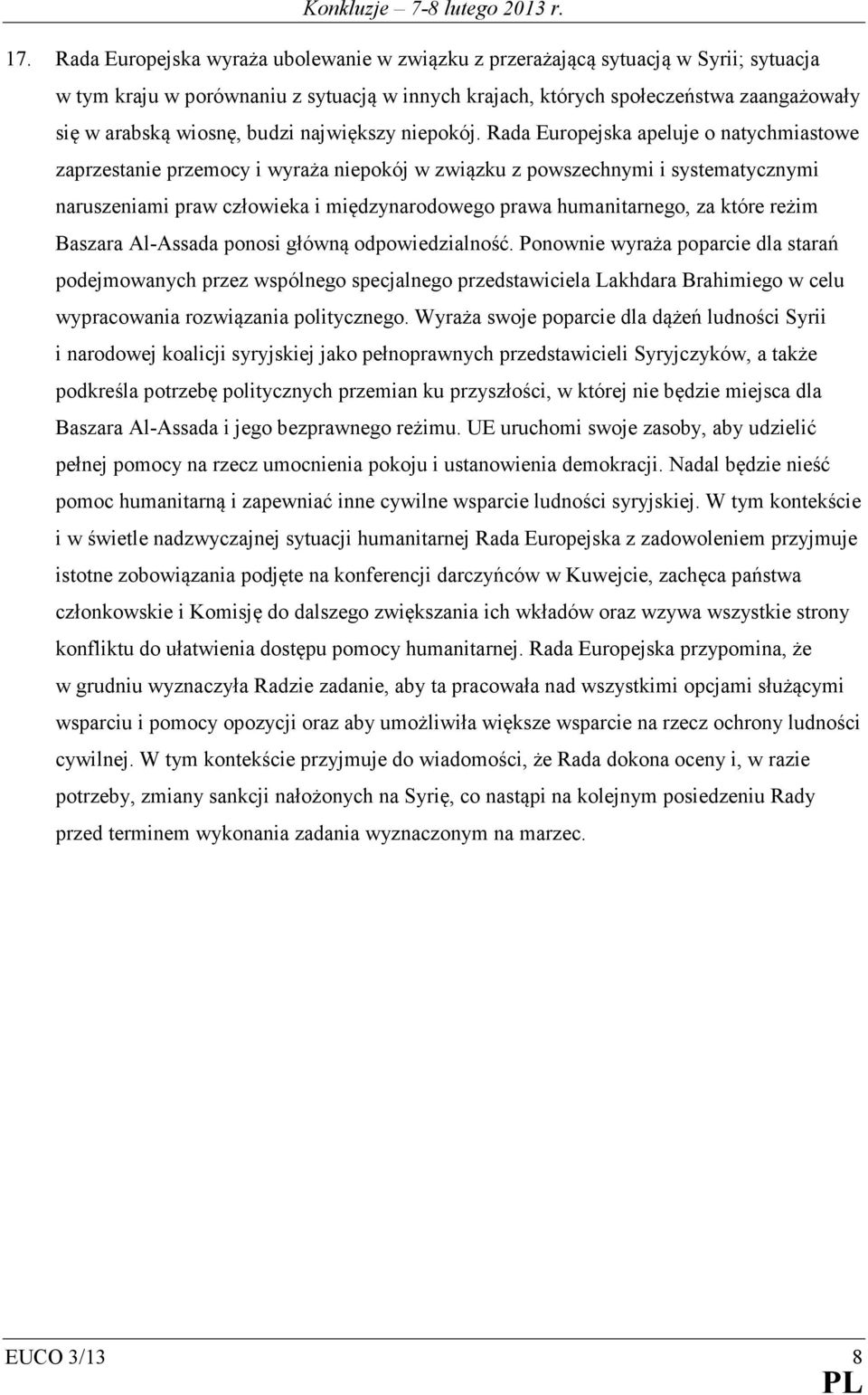 Rada Europejska apeluje o natychmiastowe zaprzestanie przemocy i wyraża niepokój w związku z powszechnymi i systematycznymi naruszeniami praw człowieka i międzynarodowego prawa humanitarnego, za