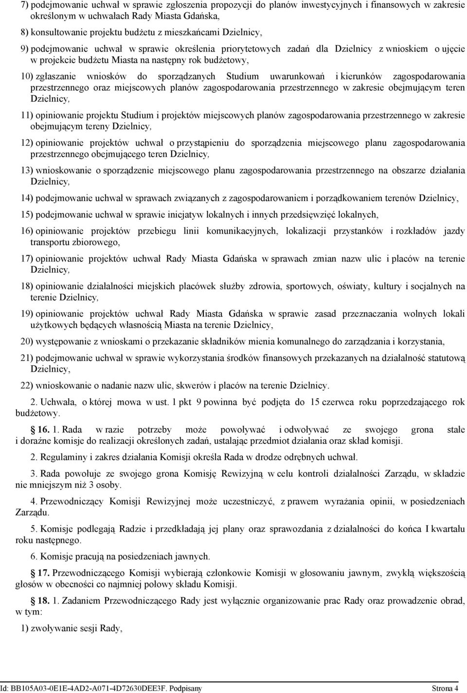 Studium uwarunkowań i kierunków zagospodarowania przestrzennego oraz miejscowych planów zagospodarowania przestrzennego w zakresie obejmującym teren 11) opiniowanie projektu Studium i projektów