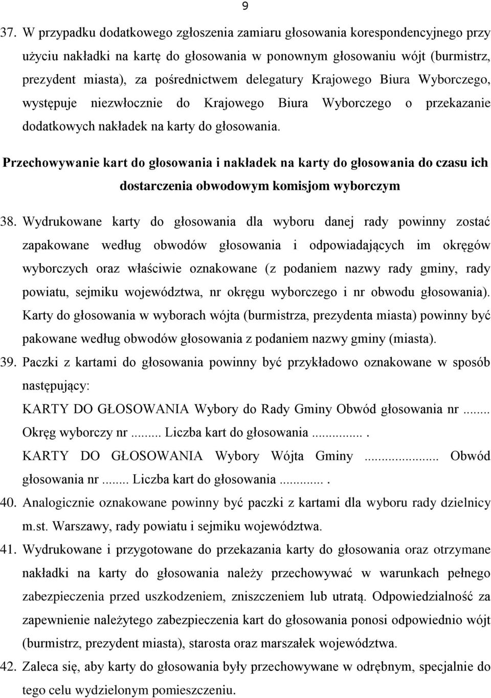 Przechowywanie kart do głosowania i nakładek na karty do głosowania do czasu ich dostarczenia obwodowym komisjom wyborczym 38.