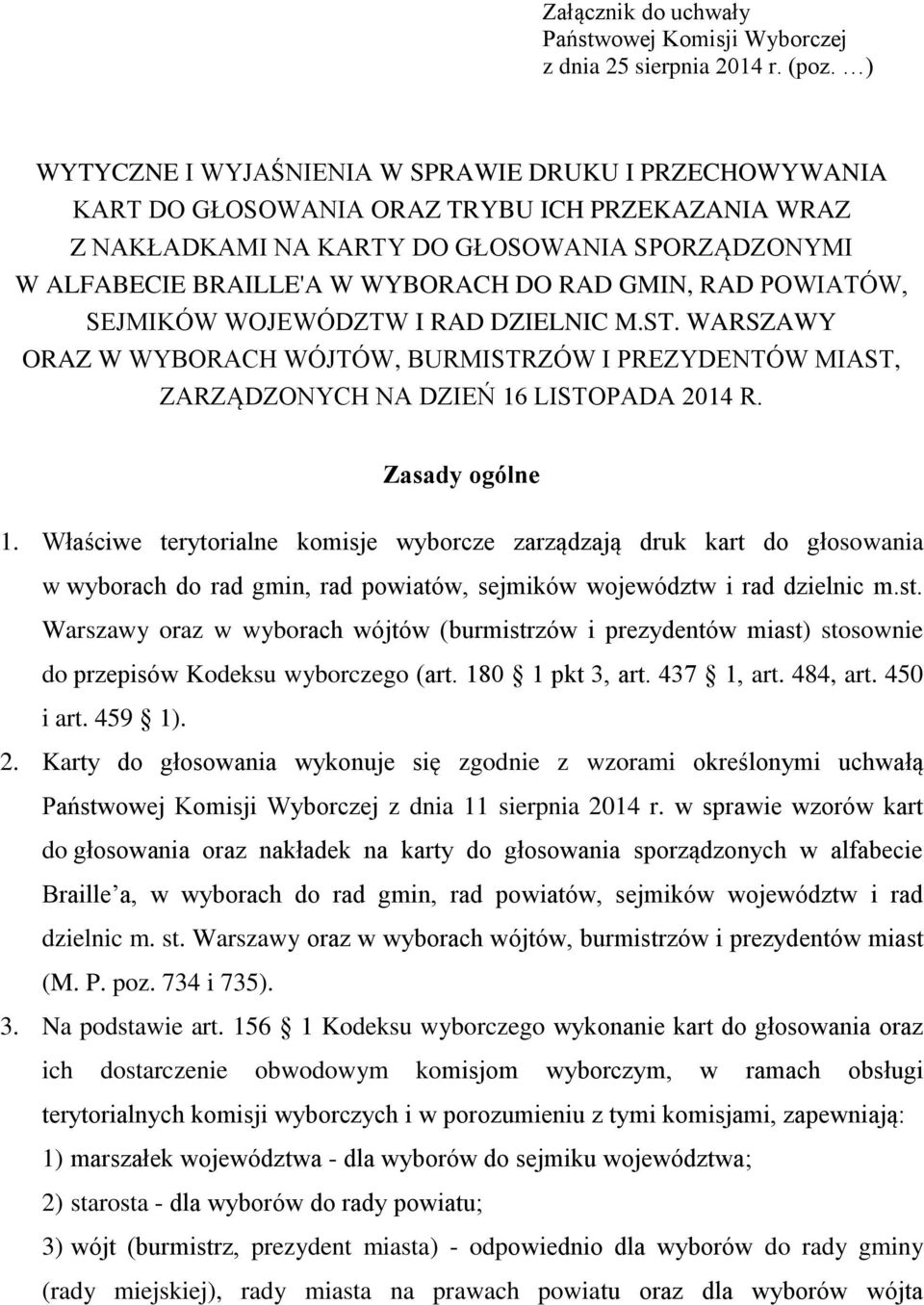 GMIN, RAD POWIATÓW, SEJMIKÓW WOJEWÓDZTW I RAD DZIELNIC M.ST. WARSZAWY ORAZ W WYBORACH WÓJTÓW, BURMISTRZÓW I PREZYDENTÓW MIAST, ZARZĄDZONYCH NA DZIEŃ 16 LISTOPADA 2014 R. Zasady ogólne 1.