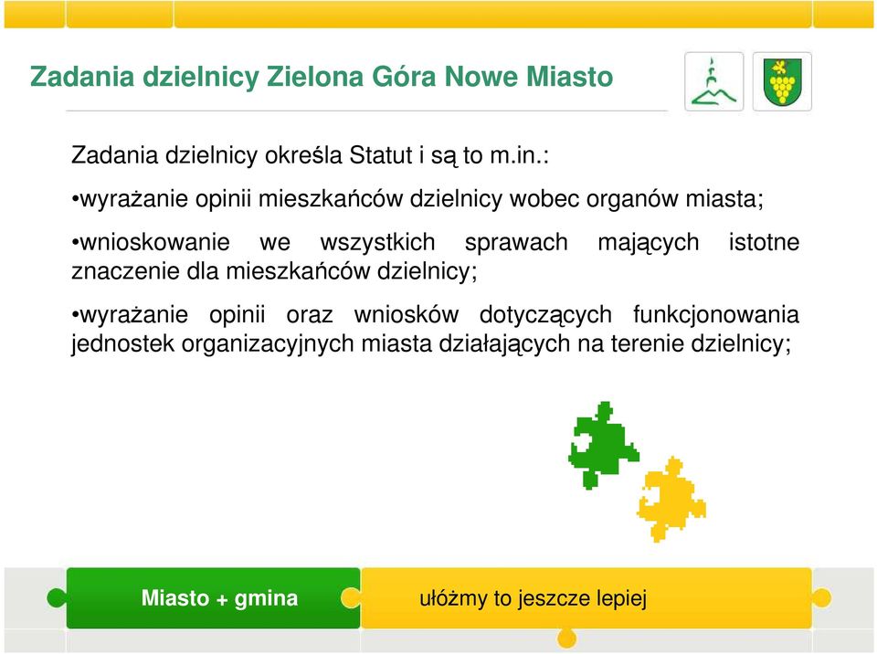 sprawach mających istotne znaczenie dla mieszkańców dzielnicy; wyraŝanie opinii oraz