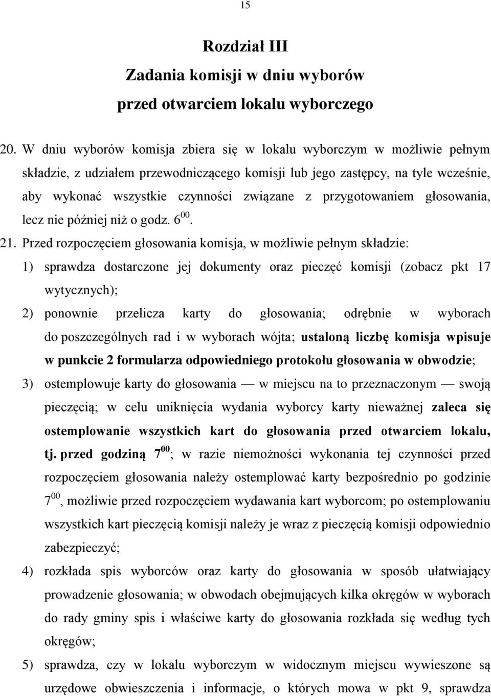 przygotowaniem głosowania, lecz nie później niż o godz. 6 00. 21.