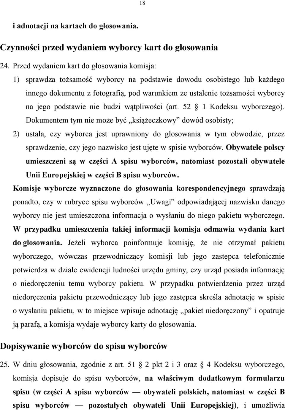 jego podstawie nie budzi wątpliwości (art. 52 1 Kodeksu wyborczego).