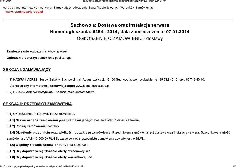 Ogłoszenie dotyczy: zamówienia publicznego. SEKCJA I: ZAMAWIAJĄCY I. 1) NAZWA I ADRES: Zespół Szkół w Suchowoli, ul. Augustowska 2, 16-150 Suchowola, woj. podlaskie, tel.