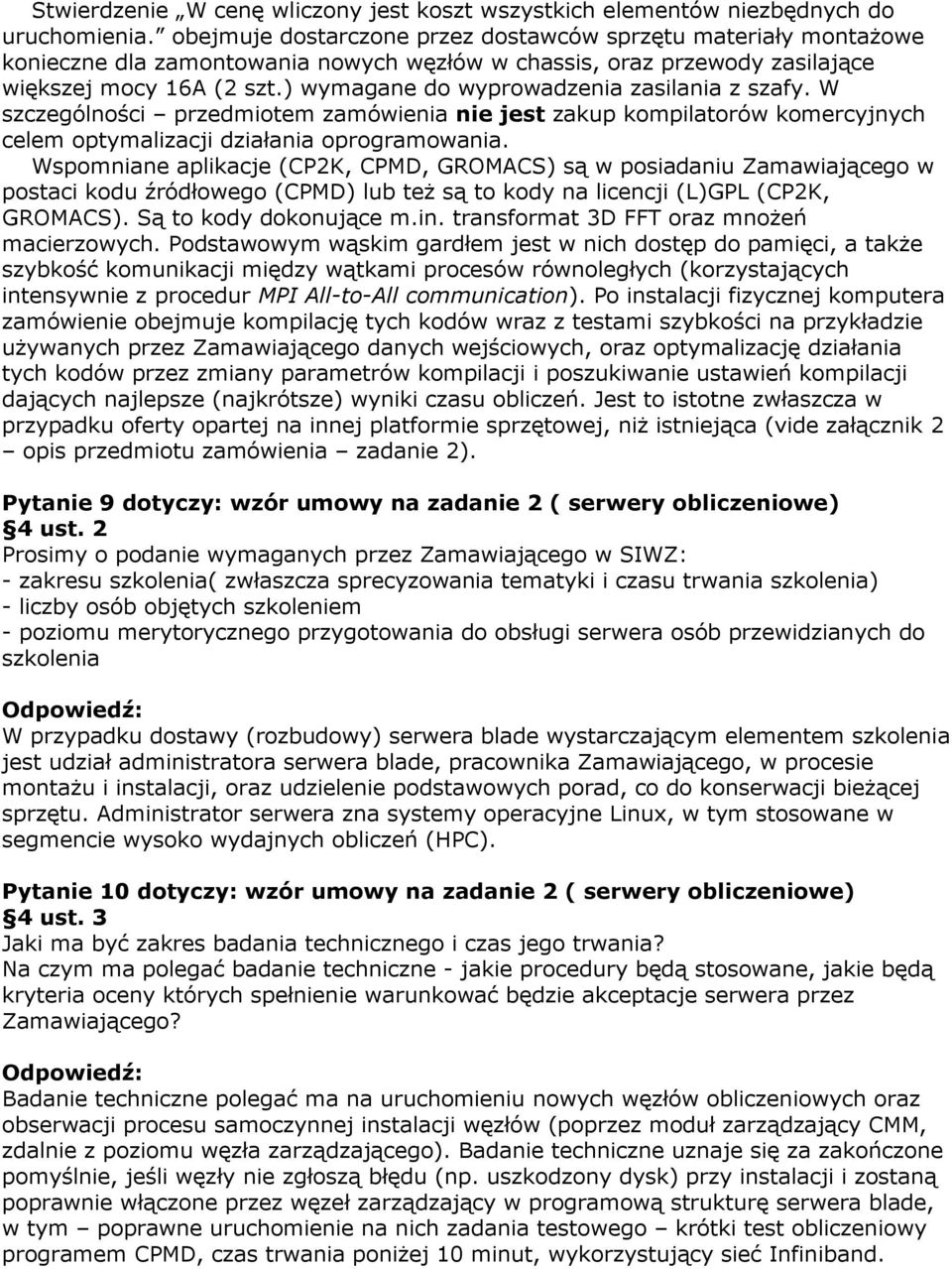 ) wymagane do wyprowadzenia zasilania z szafy. W szczególności przedmiotem zamówienia nie jest zakup kompilatorów komercyjnych celem optymalizacji działania oprogramowania.