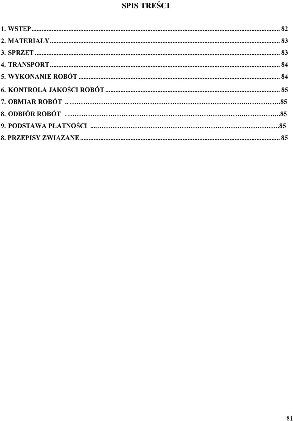 KONTROLA JAKOŚCI ROBÓT... 85 7. OBMIAR ROBÓT....85 8.