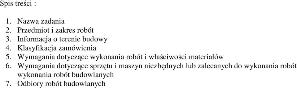 Wymagania dotyczące wykonania robót i właściwości materiałów 6.