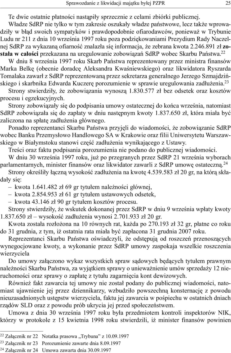 roku poza podziêkowaniami Prezydium Rady Naczelnej SdRP za wykazan¹ ofiarnoœæ znalaz³a siê informacja, e zebrana kwota 2.246.