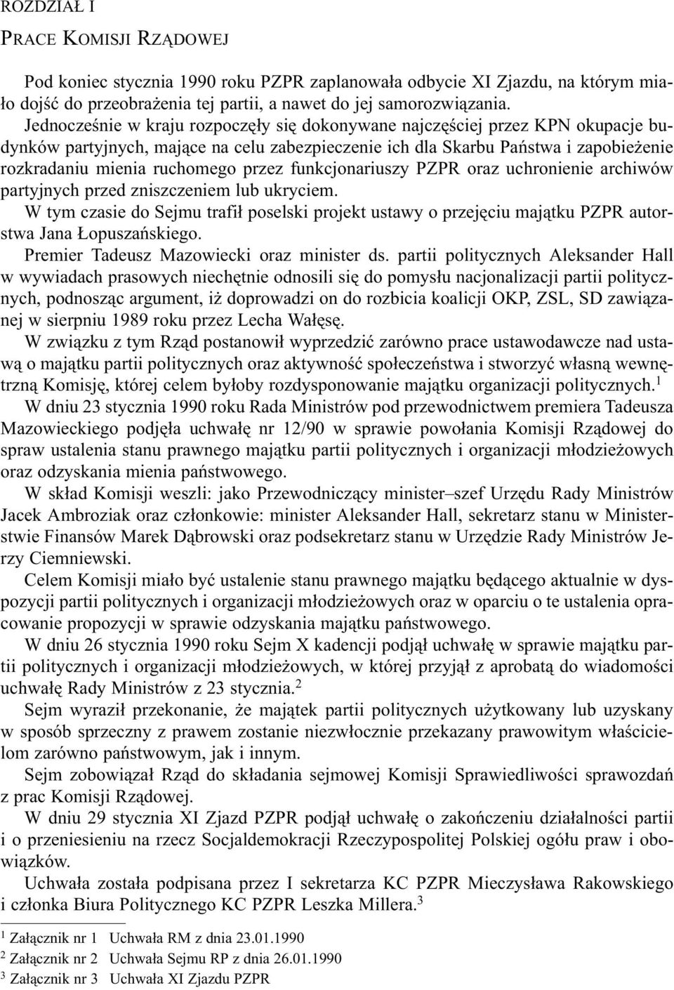 przez funkcjonariuszy PZPR oraz uchronienie archiwów partyjnych przed zniszczeniem lub ukryciem.