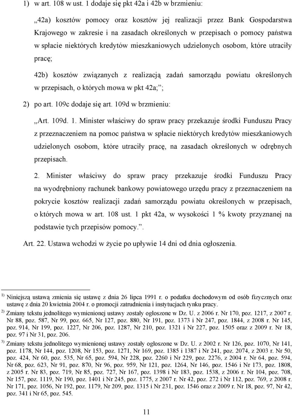 niektórych kredytów mieszkaniowych udzielonych osobom, które utraciły pracę; 42b) kosztów związanych z realizacją zadań samorządu powiatu określonych w przepisach, o których mowa w pkt 42a; ; 2) po