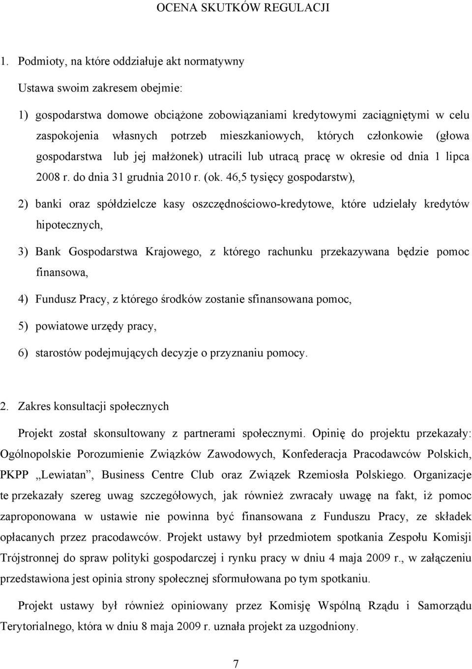 mieszkaniowych, których członkowie (głowa gospodarstwa lub jej małżonek) utracili lub utracą pracę w okresie od dnia 1 lipca 2008 r. do dnia 31 grudnia 2010 r. (ok.