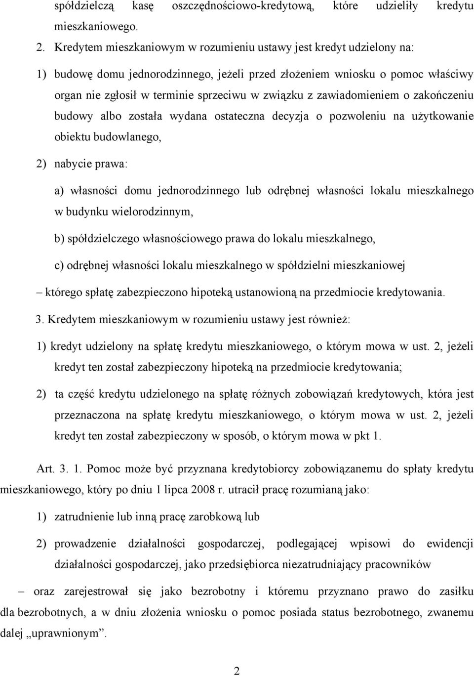 zawiadomieniem o zakończeniu budowy albo została wydana ostateczna decyzja o pozwoleniu na użytkowanie obiektu budowlanego, 2) nabycie prawa: a) własności domu jednorodzinnego lub odrębnej własności