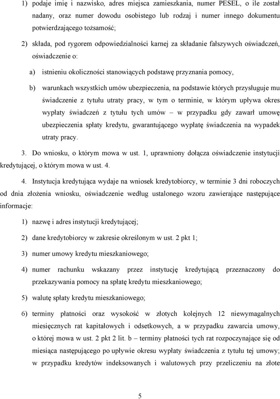 podstawie których przysługuje mu świadczenie z tytułu utraty pracy, w tym o terminie, w którym upływa okres wypłaty świadczeń z tytułu tych umów w przypadku gdy zawarł umowę ubezpieczenia spłaty