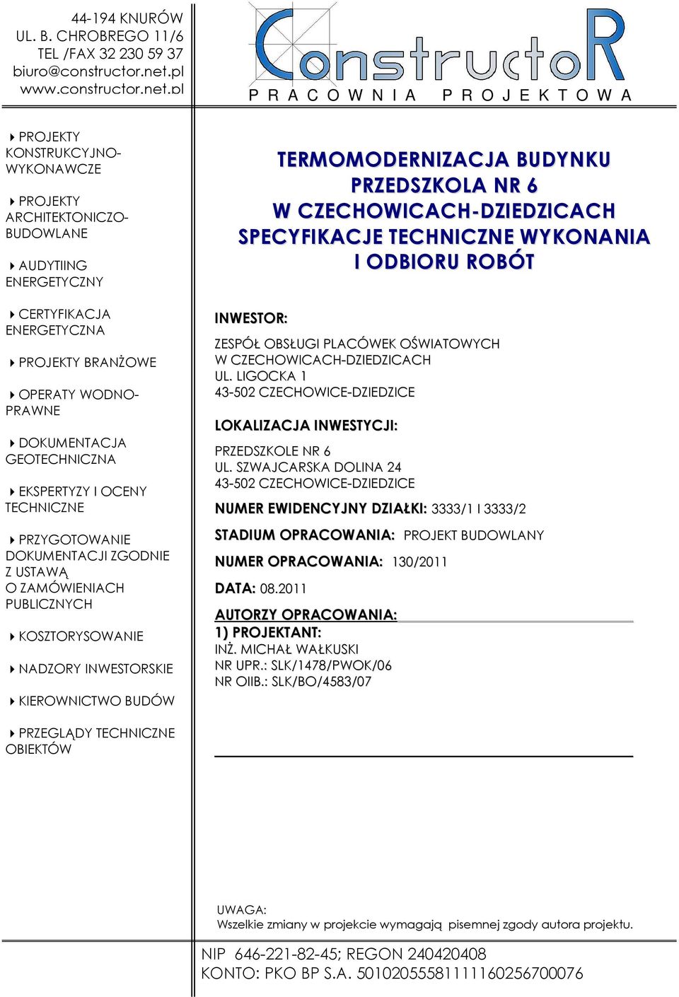 pl P R A C O W N I A P R O J E K T O W A PROJEKTY KONSTRUKCYJNO- WYKONAWCZE PROJEKTY ARCHITEKTONICZO- BUDOWLANE AUDYTIING ENERGETYCZNY CERTYFIKACJA ENERGETYCZNA PROJEKTY BRANśOWE OPERATY WODNO-