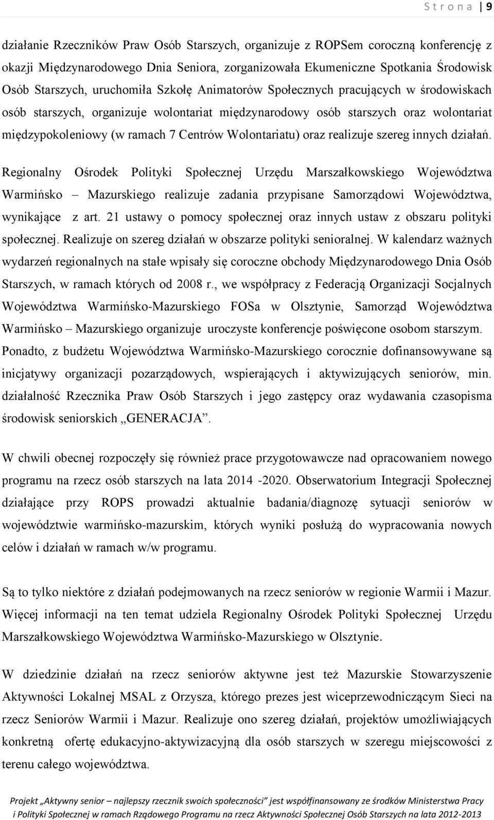 Wolontariatu) oraz realizuje szereg innych działań.