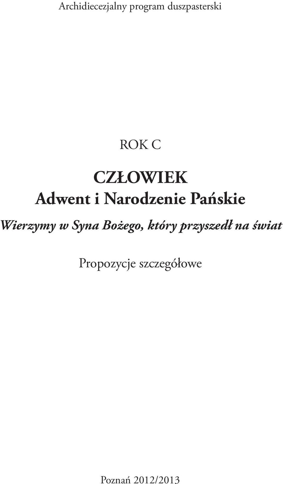 Wierzymy w Syna Bożego, który przyszedł na