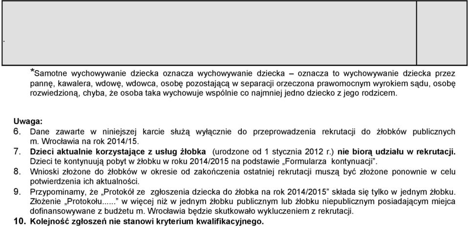 Dane zawarte w niniejszej karcie służą wyłącznie do przeprowadzenia rekrutacji do żłobków publicznych m. Wrocławia na rok 2014/15. 7.