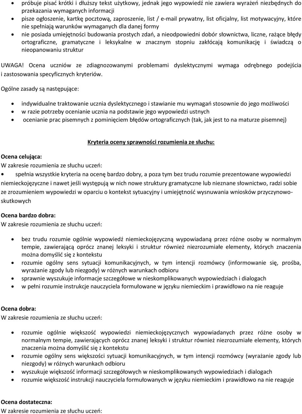 błędy ortograficzne, gramatyczne i leksykalne w znacznym stopniu zakłócają komunikację i świadczą o nieopanowaniu struktur UWAGA!