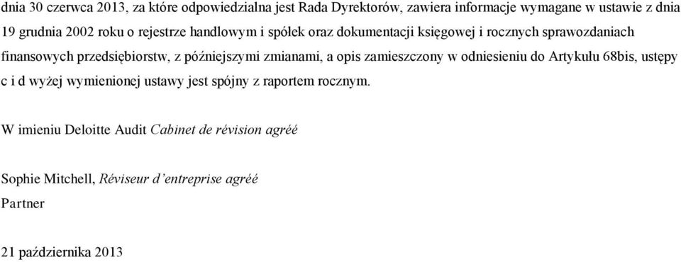 późniejszymi zmianami, a opis zamieszczony w odniesieniu do Artykułu 68bis, ustępy c i d wyżej wymienionej ustawy jest spójny z